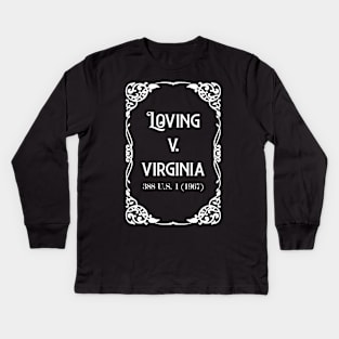 Loving v. Virginia 388 U.S. 1 (1967) White Text check my store for the Black version Kids Long Sleeve T-Shirt